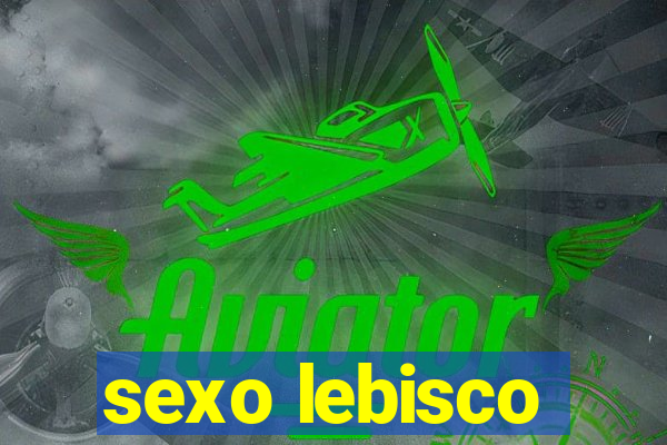 sexo lebisco